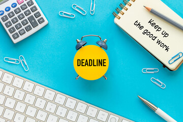 Deadline and Keep Up the Good Work. Conceptual words. Office accessories, corporate phrases,...