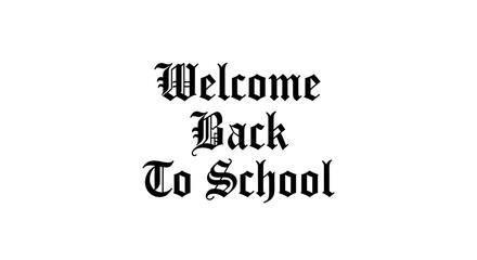 Welcome back to school text in blackletter font on a white background with ornate lettering style