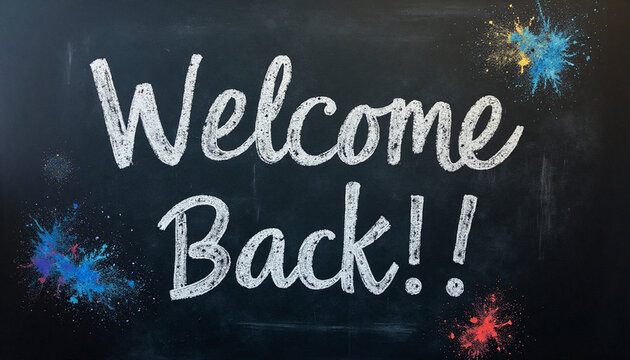 Welcome Back Message on Chalkboard with Vibrant Paint Splashes Surrounding
