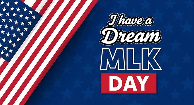 I have a dream mlk day with an american flag on a blue background with white stars - Powered by Adobe