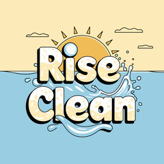 Text graphic with the words rise and clean depicted with a sun rising over water and splashes symbolizing a fresh start and purity