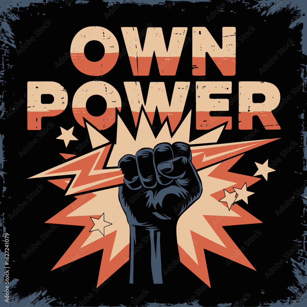 Poster powerful fist raised in defiance with bold text own power and explosive starburst graphic symbolizin