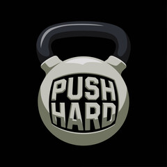 A metallic kettlebell with the bold text push hard emblazoned on its surface symbolizing strength training and motivational fitness
