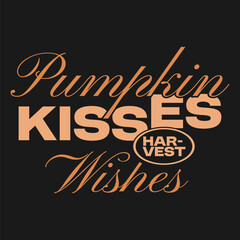 Pumpkin kisses harvest wishes, Fall typography quotes, Autumn fall t shirt design, Urban typography with fall-themed, Holiday sublimation