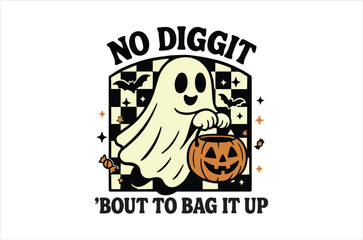 No diggit bout to bagit up svg, Halloween svg, Witches Typography Quotes, Funny Halloween Gift, Retro Spooky svg, Ghost vector, Cut file, Files for Cricut, silhouette, Instant Download