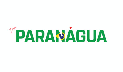 I Love Paranagua, Typographic Design of I Love Paranagua, on a white background, Flag Typography of Paranagua, with heart, Vector design of I Love Brazil