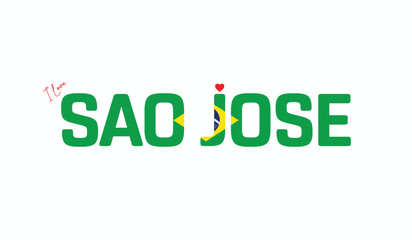 I Love SAO JOSE, Typographic Design of I Love SAO JOSE on a white background, Flag Typography of SAO JOSE with heart, Vector design of I Love Brazil