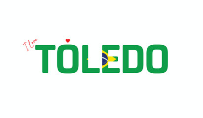 I Love TOLEDO, Typographic Design of I Love TOLEDO on a white background, Flag Typography of TOLEDO with heart, Vector design of I Love Brazil