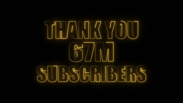 Yellow Neon Text Thank You 67 Million Subscribers Glowing on Black social media celebration . 4k video