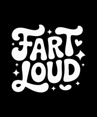 FART LOUD” Funny Typography Design – Bold Rounded Font with Stars, Dots, and Heart Accents on Black Background