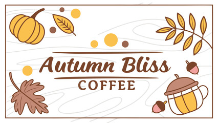 Cozy autumn bliss coffee advertisement featuring pumpkins leaves and acorns on a wood grain background