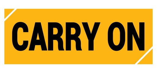 CARRY ON text on yellow-black grungy stamp sign.