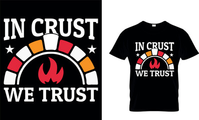 In Crust We Trust. Pizza T-Shirt Design.
