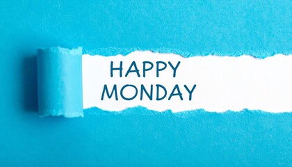 Torn blue paper revealing handwritten “HAPPY MONDAY” message in bold English text underneath, positive weekday concept, cheerful tone, motivational start, clean background, minimal creative design