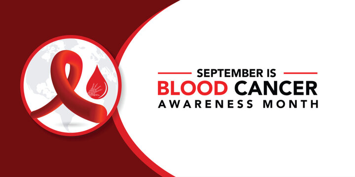 September is Blood Cancer Awareness Month Vector Illustration to raise awareness about our efforts to fight blood cancers including leukemia, lymphoma, myeloma and Hodgkin's disease	 - Powered by Adobe