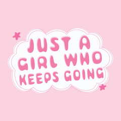Just a girl who keeps going motivational slogan t-shirt design with cute pink typography