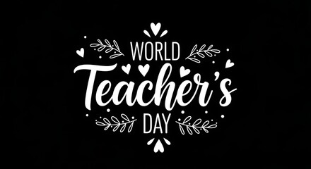 World Teacher s Day Message Celebrate the Educators Who Shape Our Future Inspiring Generations With Knowledge and