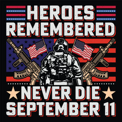 Obraz premium Heroes Remembered Never Die September 11 Patriot Day T-Shirt Sublimation Design Vector Graphic Patriotic Patriotism