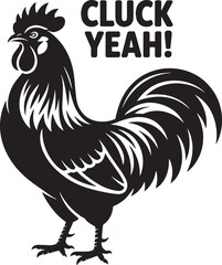 Cluck Yeah Rooster Chicken Silhouette Vector Illustration on Transparent Background for Poultry Designs