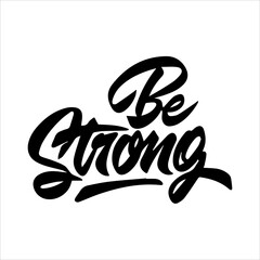 Be Strong, Motivational Handwritten Calligraphy, Typography, Inspirational Script Lettering Design
