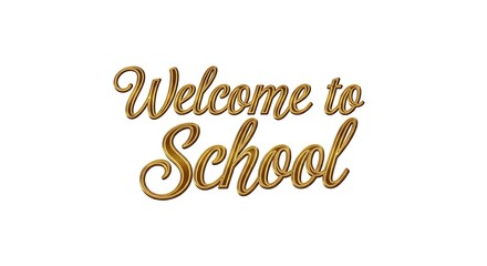 Welcome to school text in golden cursive font on a white background for educational purposes