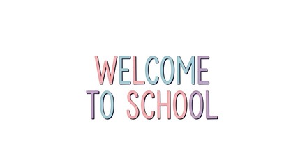 Welcome to school text in pastel colors on a white background for educational or greeting purposes design