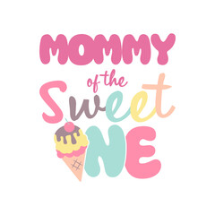 Cute Mommy of the Sweet One Slogan