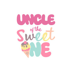 Cute Uncle of the Sweet One Slogan