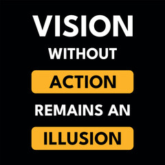 Motivational Typography Poster with Bold Quote Vision Without Action Remains an Illusion