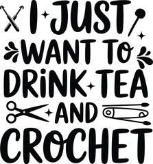 I just want to drink tea and crochet knitting yarn