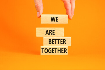 We are better together symbol. Concept words phrase We are better together on beautiful wooden...