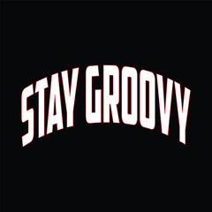 Stay Groovy, 70s aesthetics typography t-shirt design, 70s typography tshirt design, Retro typography T-shirt design, Vintage typography TShirt design. Old typography tshirt design.