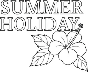 Obraz premium Bold Typography ‘SUMMER HOLIDAY’ with Five-Petaled Hibiscus Bloom and Leaf Trio — Monochrome Composition Evoking Warmth, Relaxation, and Tropical Energy Through Floral Symbolism