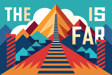 The journey is far motivational graphic illustration featuring mountains and a path for design and inspiration