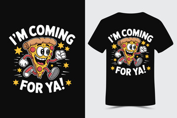 I’m Coming for Ya! - Funny Running Pizza Slice T-Shirt