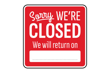 Sorry We're Closed Sign with Return Date Line — Editable Business Status Notice  Vector Graphic