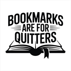 bookmarks are for quitters t shirt design.