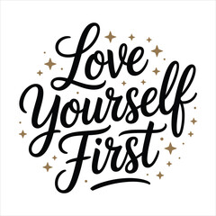 love yourself first t shirt design.