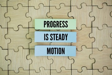 Words or quotes of inspiration and motivation to succeed Progress is steady motion