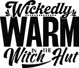 Wickedly Warm In The Witch Hut Svg T-shirt Design
 