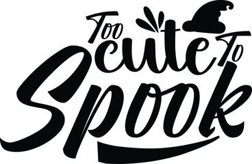 Too Cute to Spook Svg T-shirt Design