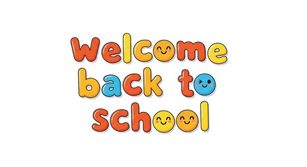 Welcome back to school text with smiley faces in colorful cartoon style on a white background