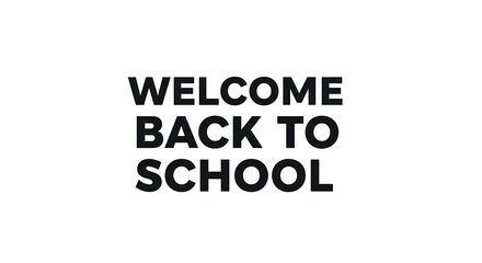 Welcome back to school message in bold black font on a white background for educational purposes and events