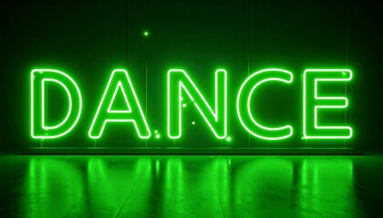 Glowing green neon sign spelling DANCE on dark background with reflection