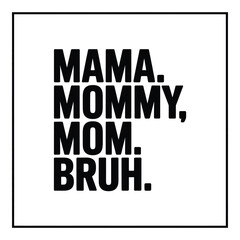 Humorous Motherhood Graphic with Text Featuring Alternate Terms for Mom and Unexpected Bruh for Modern Parenting Jokes