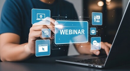 Online webinar concept, e-learning, web conference, learn on internet, Online workshops where participants can interact in real time. Person using laptop with webinar icon on virtual scree.
