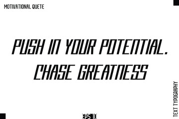 Push In Your Potential. Chase Greatness.eps