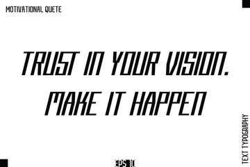 Trust In Your Vision. Make It Happen.eps