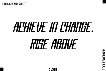 Achieve In Change. Rise Above.eps