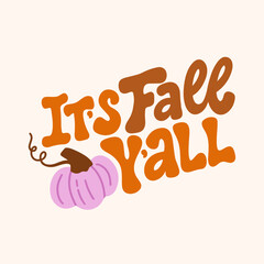 Vector illustration with hand lettered design with pumpkins. It's fall y'all. Hand drawn quote for t-shirts, cards, posters, and etc.